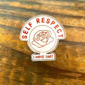 2 for $5 Self Respect Acrylic Pin with rubber backing.